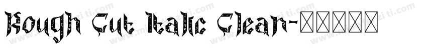 Rough Cut Italic Clean字体转换